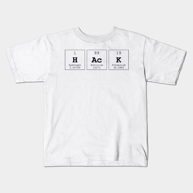 Hack Periodic Table Science Print Kids T-Shirt by Auto-Prints